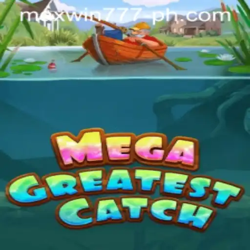 MegaGreatestCatch: Dive into the Excitement with MAXWIN777