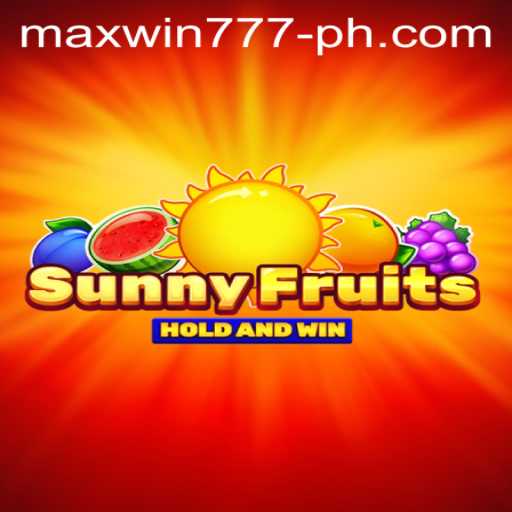 Discover the Exciting World of SunnyFruits and the Thrill of MAXWIN777